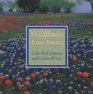 Wildflowers Across America by Carlton B. Lees, Les Line, Lady Bird Johnson