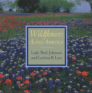 Wildflowers Across America by Carlton B. Lees, Lady Bird Johnson, Les Line