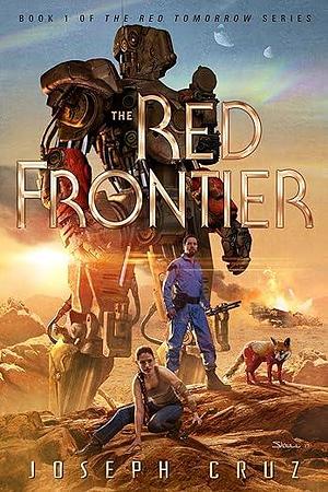 The Red Frontier: Book 1 of The Red Tomorrow Series by Joseph Cruz, Joseph Cruz