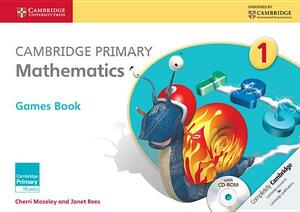 Cambridge Primary Mathematics Stage 1 Games Book [With CDROM] by Janet Rees, Cherri Moseley