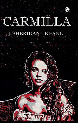 Carmilla by J. Sheridan Le Fanu