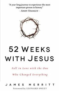 52 Weeks with Jesus by James Merritt