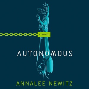 Autonomous by Annalee Newitz