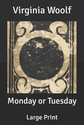 Monday or Tuesday: Large Print by Virginia Woolf