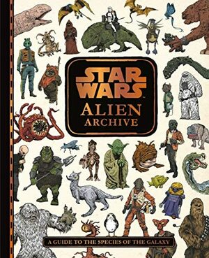 Star Wars Alien Archive: A Guide to the Species of the Galaxy by Egmont Publishing UK