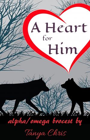 A Heart for Him by Tanya Chris
