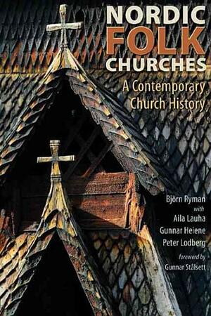 Nordic Folk Churches: A Contemporary Church History by Peter Lodberg, Björn Ryman
