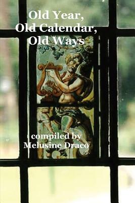 Old Year, Old Calendar, Old Ways by Melusine Draco