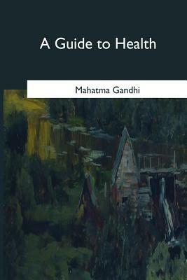 A Guide to Health by Mahatma Gandhi