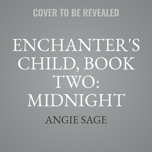 Enchanter's Child, Book Two: Midnight Train by Angie Sage