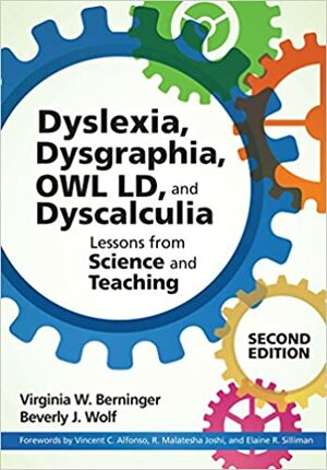 Teaching Students with Dyslexia, Dysgraphia, OWL LD, and Dyscalculia by R. Malatesha Joshi, Beverly J. Wolf, Virginia W. Berninger, Elaine R. Silliman, Vincent C. Alfonso