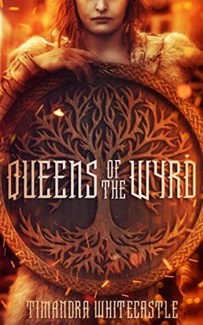 Queens of the Wyrd by Timandra Whitecastle