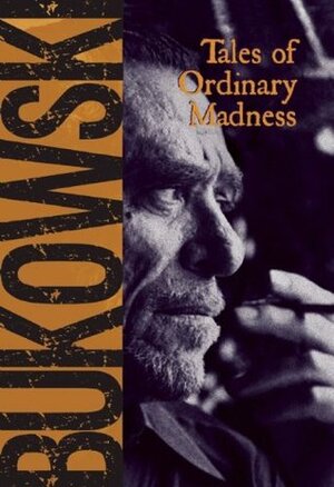 Tales of Ordinary Madness by Charles Bukowski