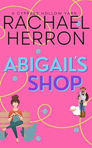 Abigail's Shop by Rachael Herron