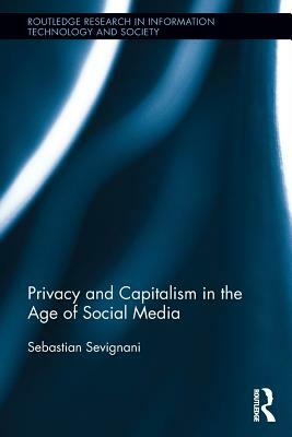 Privacy and Capitalism in the Age of Social Media by Sebastian Sevignani