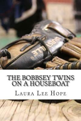 The Bobbsey Twins On a Houseboat: (Laura Lee Hope Children's Classics Collection) by Laura Lee Hope