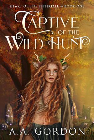 Captive of the Wild Hunt by A.A. Gordon, A.A. Gordon