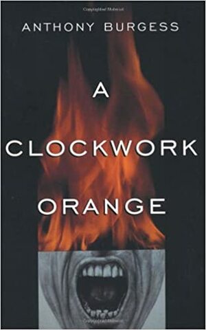 A Clockwork Orange by Anthony Burgess