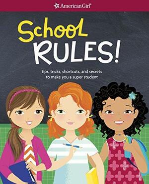 School RULES!: Tips, tricks, shortcuts, and secrets to make you a super student by Emma MacLaren Henke