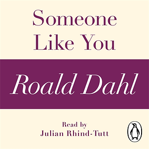 Someone Like You (A Roald Dahl Short Story) by Roald Dahl