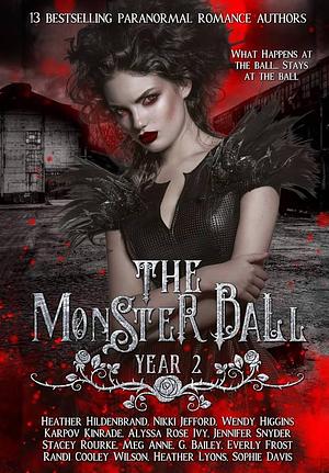 The Monster Ball Year 2 Anthology  by G. Bailey, Nikki Jefford, Wendy Higgins, Jennifer Snyder, Heather Lyons, Stacey Rourke, Alyssa Rose Ivy, Sophie Davis, Heather Hildenbrand, Everly Frost, Meg Anne, Randi Cooley Wilson, Karpov Kinrade