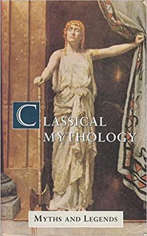 Classical Mythology by Robert Hope Moncrieff, Robert Hope Moncrieff