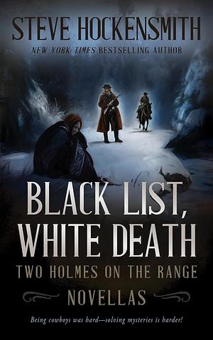 Black List, White Death: Two Holmes on the Range Novellas  by Steve Hockensmith