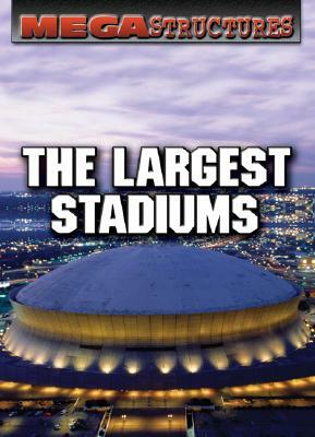 The Largest Stadiums by Susan K. Mitchell