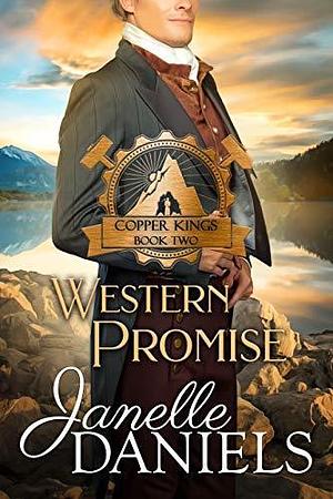 Western Promise: A Miners to Millionaires Story by Janelle Daniels, Janelle Daniels