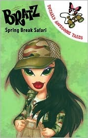 Spring Break Safari (Bratz Totally Awesome Tales) by Christine Peymani