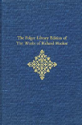 The Folger Library Edition of the Works of Richard Hooker, Volume V: Tractates and Sermons by Richard Hooker
