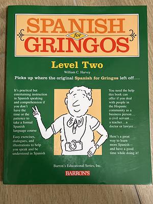 Spanish for gringos: level two by William C. Harvey