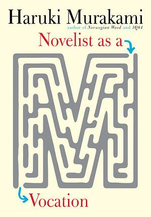 Novelist as a Vocation by Haruki Murakami