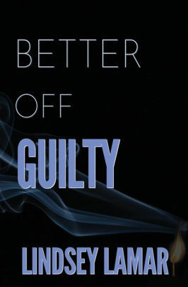 Better Off Guilty by Lindsey Lamar, Lindsey Lamar