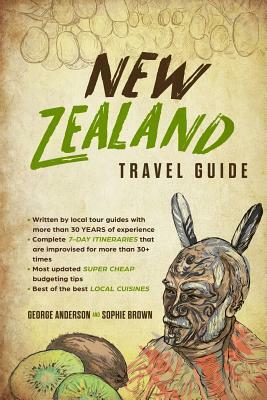 New Zealand Travel Guide: Things I Wish I'D Known Before Going To New Zealand by George Anderson, Sophie Brown