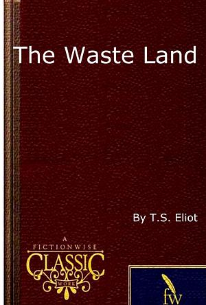 The Waste Land by T.S. Eliot