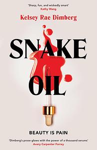 Snake Oil: A Novel by Kelsey Rae Dimberg