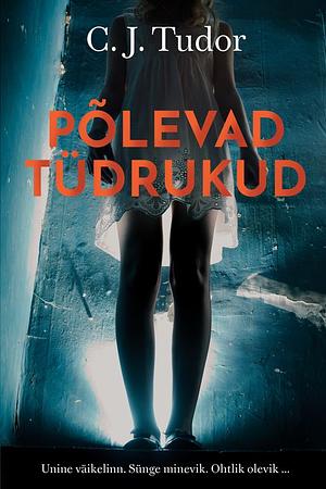 Põlevad tüdrukud by C.J. Tudor