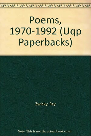 Poems, 1970 1992 by Fay Zwicky