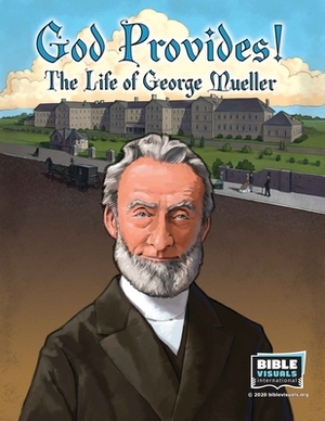 God Provides: The Life of George Mueller by Bible Visuals International