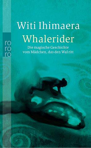 Whalerider: Die magische Geschichte vom Mädchen, das den Wal ritt by Witi Ihimaera