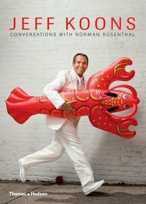 About Koons: Jeff Koons / Norman Rosenthal: The Interviews by Norman Rosenthal, Jeff Koons