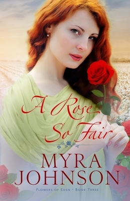 A Rose So Fair by Myra Johnson