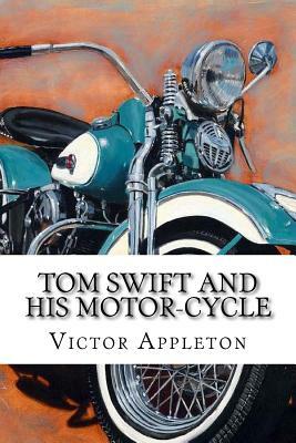 Tom Swift and His Motor-Cycle by Victor Appleton