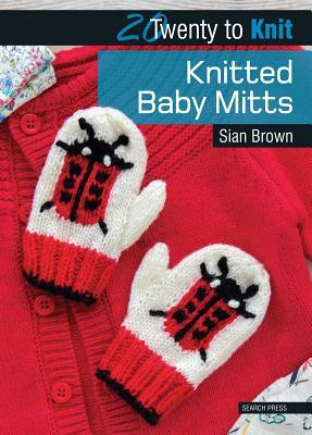 Knitted Baby Mitts by Sian Brown