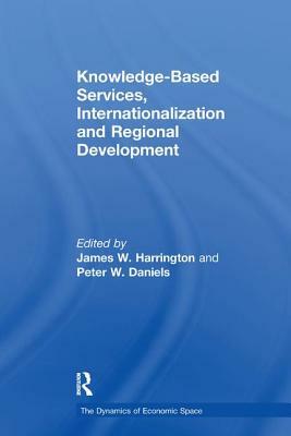 Knowledge-Based Services, Internationalization and Regional Development by Peter Daniels