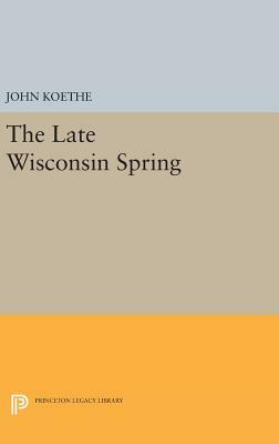 The Late Wisconsin Spring by John Koethe