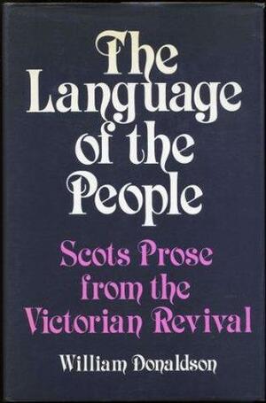 The Language of the People: Scots Prose from the Victorian Revival by William Donaldson