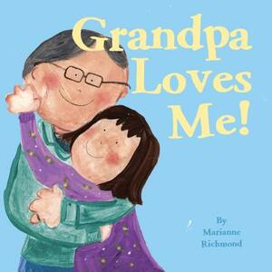 Grandpa Loves Me! by Marianne Richmond