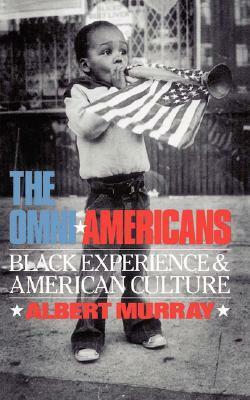 The Omni-Americans: Some Alternatives to the Folklore of White Supremacy (Da Capo Press Paperback) by Albert Murray